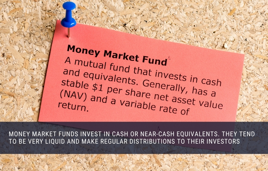 Money Market Funds invest in liquid assets like cash, and often pay out monthly income to investors