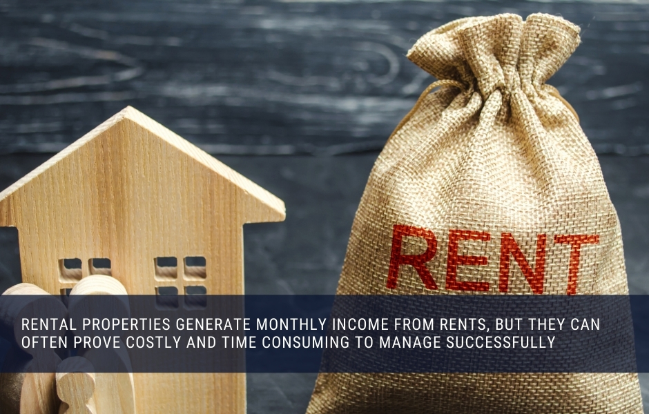 Rental properties generate monthly income, but can be difficult to manage