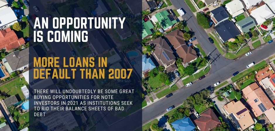 There will be some great mortgage note buying opportunities in 2021