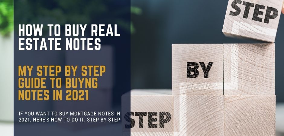 My step by step guide to buying real estate notes in 2021