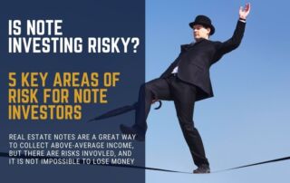 Is Real Estate Note Investing Risky?