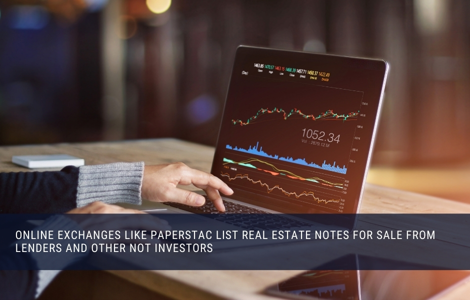 Investors can buy and sell real estate notes on online exchanges