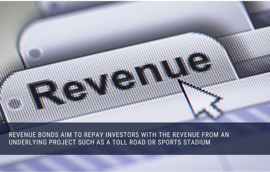 Municipal revenue bonds repay investors from the revenue of an underlying project