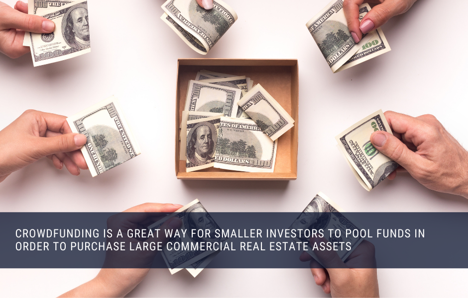 Crowdfunding can be a great way for smaller investor to pool capital and purchase large real estate assets