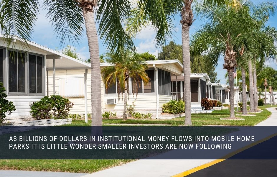 As billions of dollars in institutional money flows into mobile home parks it is little wonder smaller investors are now following