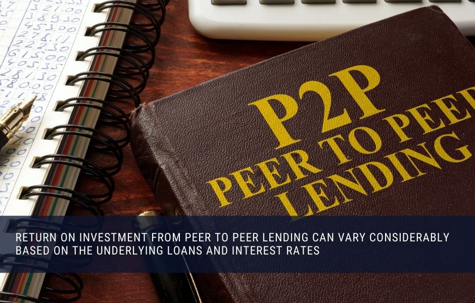 Peer to peer lending offers average annulaized returns of about 10% to 12% for a diversified loan portfolio