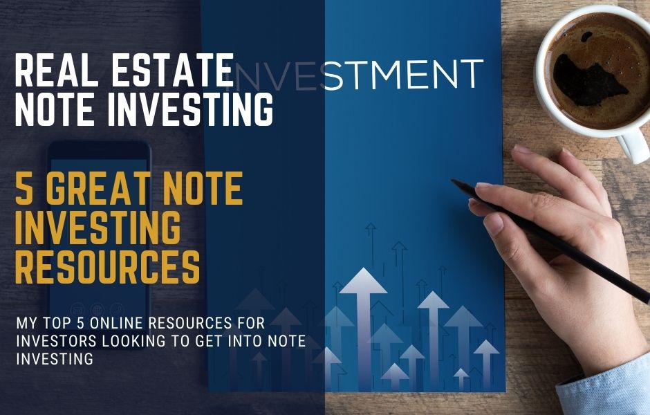 my top 5 online resources for investors looking to get into note investing