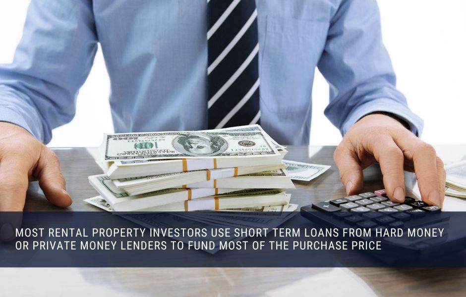 Many rental property investors use hard money or private money loans to buy their houses 