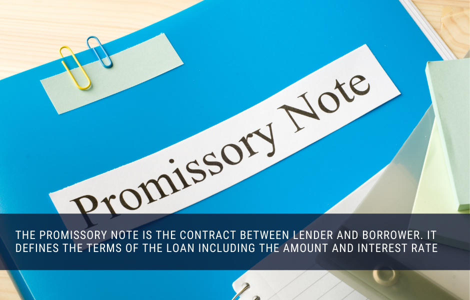 the promissory note is the contract between lender and borrower. it defines the terms of the loan including the amount and interest rate