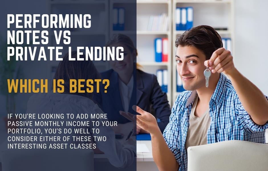 Performing Notes vs Private Lending for Monthly Income