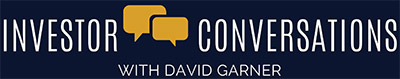 Investor Conversations with David Garner