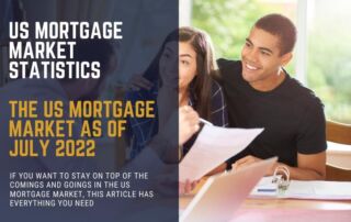 US Mortgage Market Statistics as of July 2022