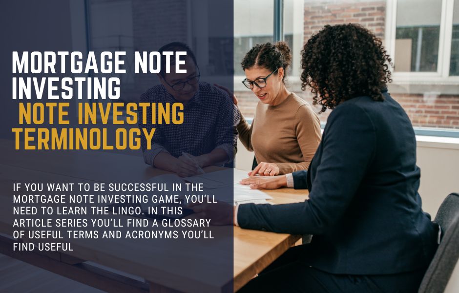 Mortgage Note Investing Glossary of Terms A