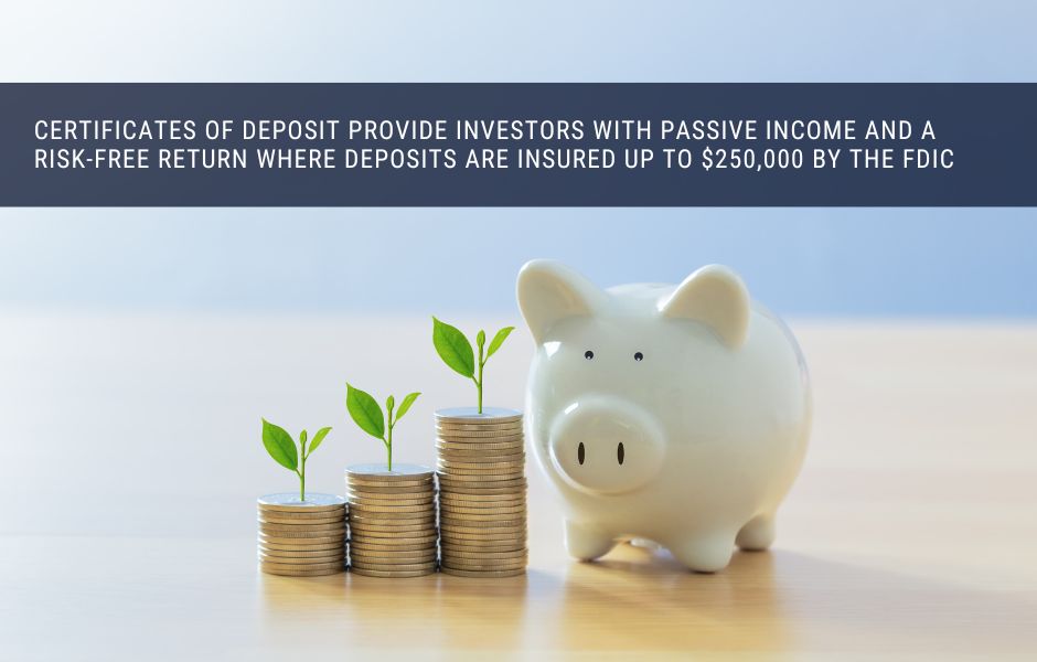 Certificates of deposit are investment that pay passive income