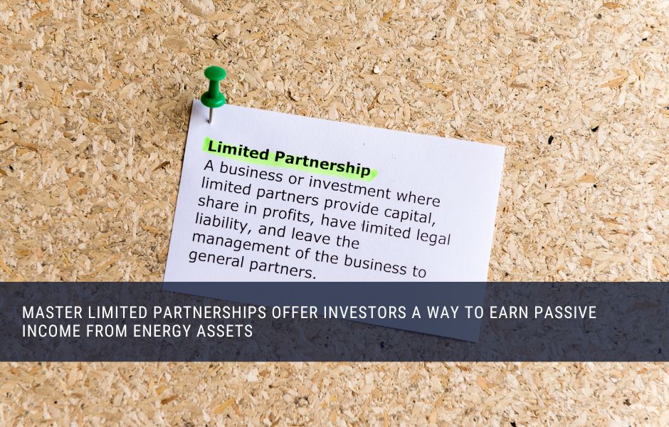 Master limited partnerships pay passive dividend income to stockholders